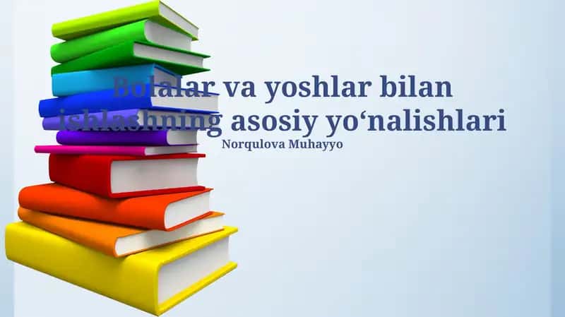 Bolalar va yoshlar bilan ishlashning asosiy yoʻnalishlari