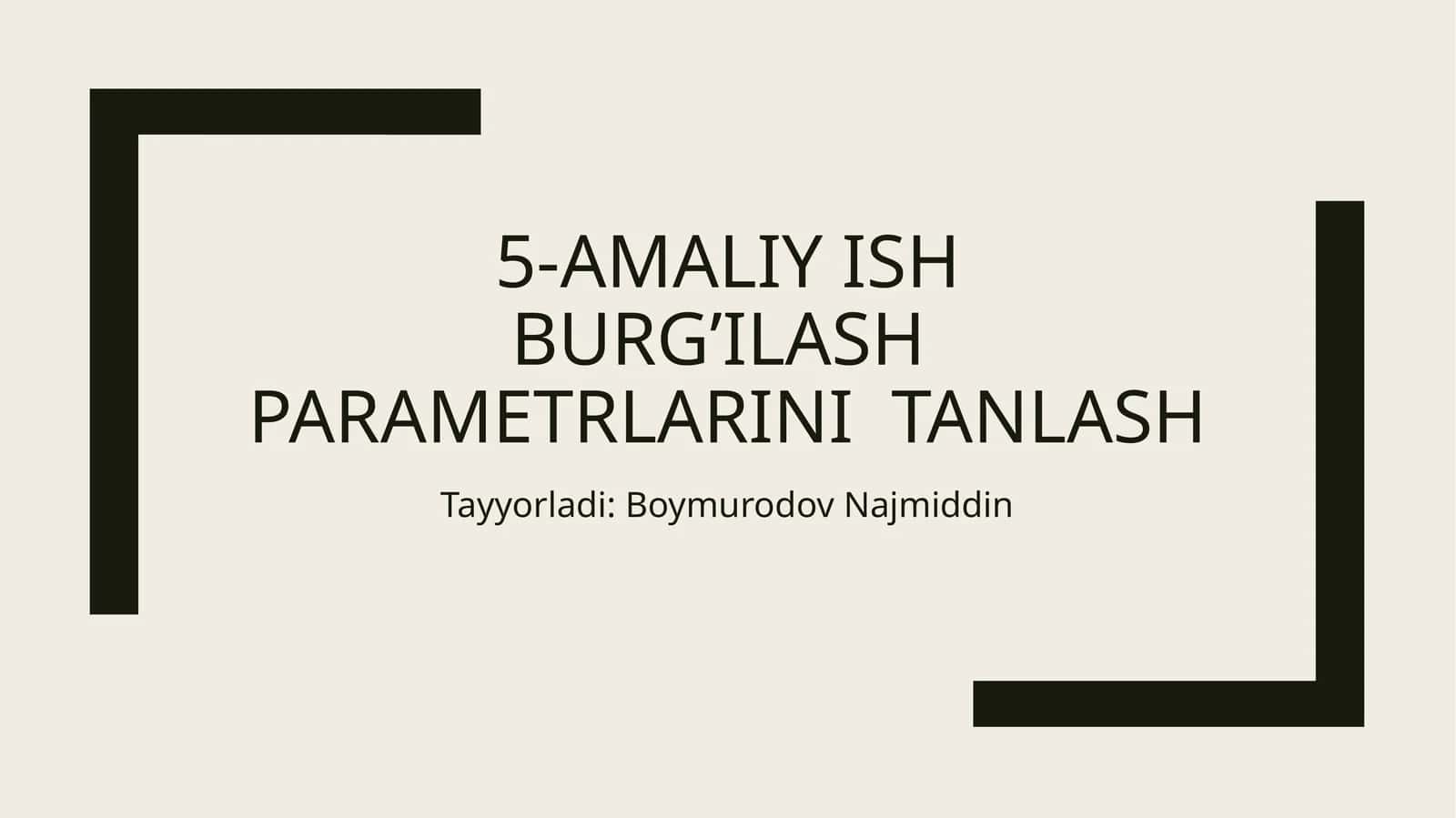 Burg’ilashparametrlarini tanlash