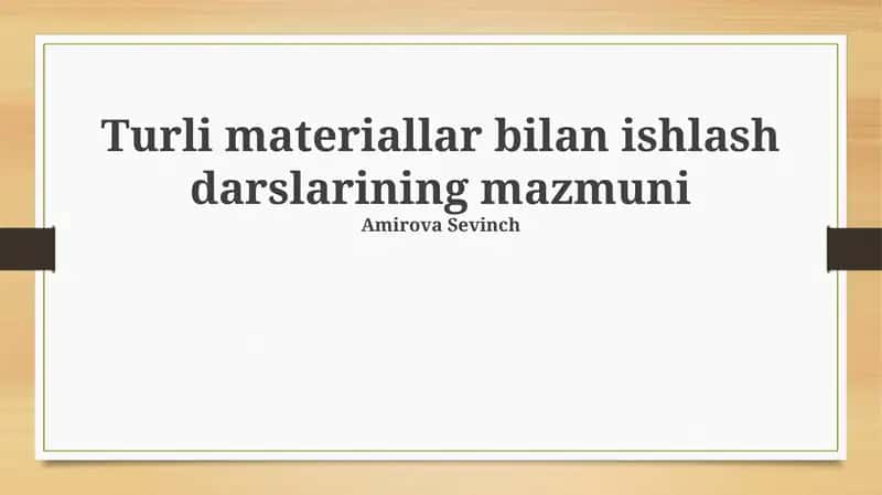 Turli materiallar bilan ishlash darslarining mazmuni
