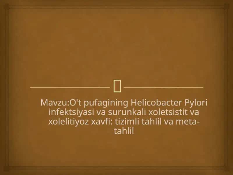 O'tpufagining Helicobacter Pylori infektsiyasi va surunkali xoletsistit va xoleliti yoz xavfi: tizimli tahlil va meta-tahlil