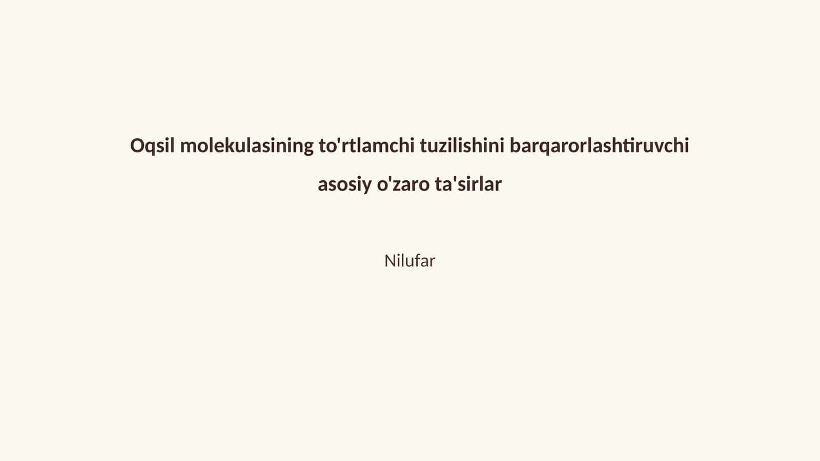 Oqsil molekulasining to'rtlamchi tuzilishini barqarorlashtiruvchi asosiy o'zaro ta'sirlar
