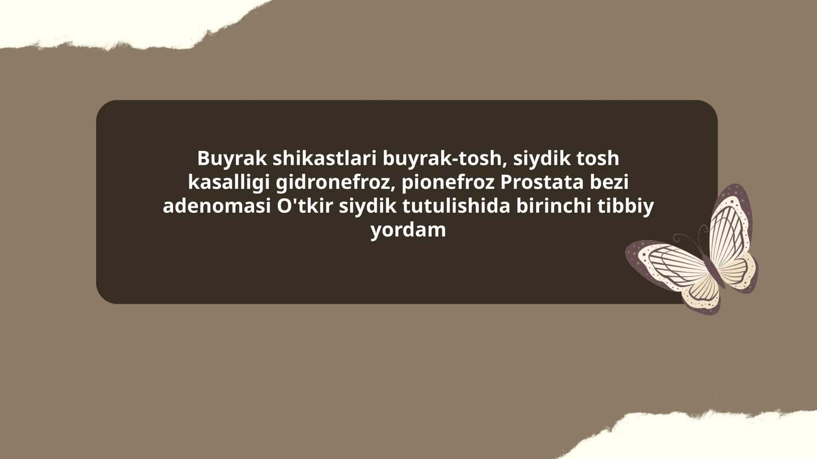 Buyrak shikastlari buyrak-tosh, siydik tosh kasalligi gidronefroz, pionefroz Prostata bezi adenomasi O'tkir siydik tutulishida birinchi tibbiy yordam