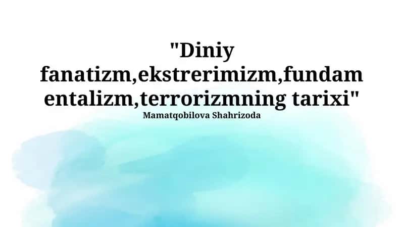 Diniy fanatizm, ekstrerimizm, fundamentalizm, terrorizmning tarixi