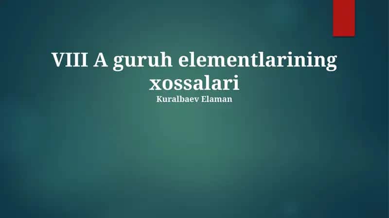 VIII A guruh elementlarining xossalari