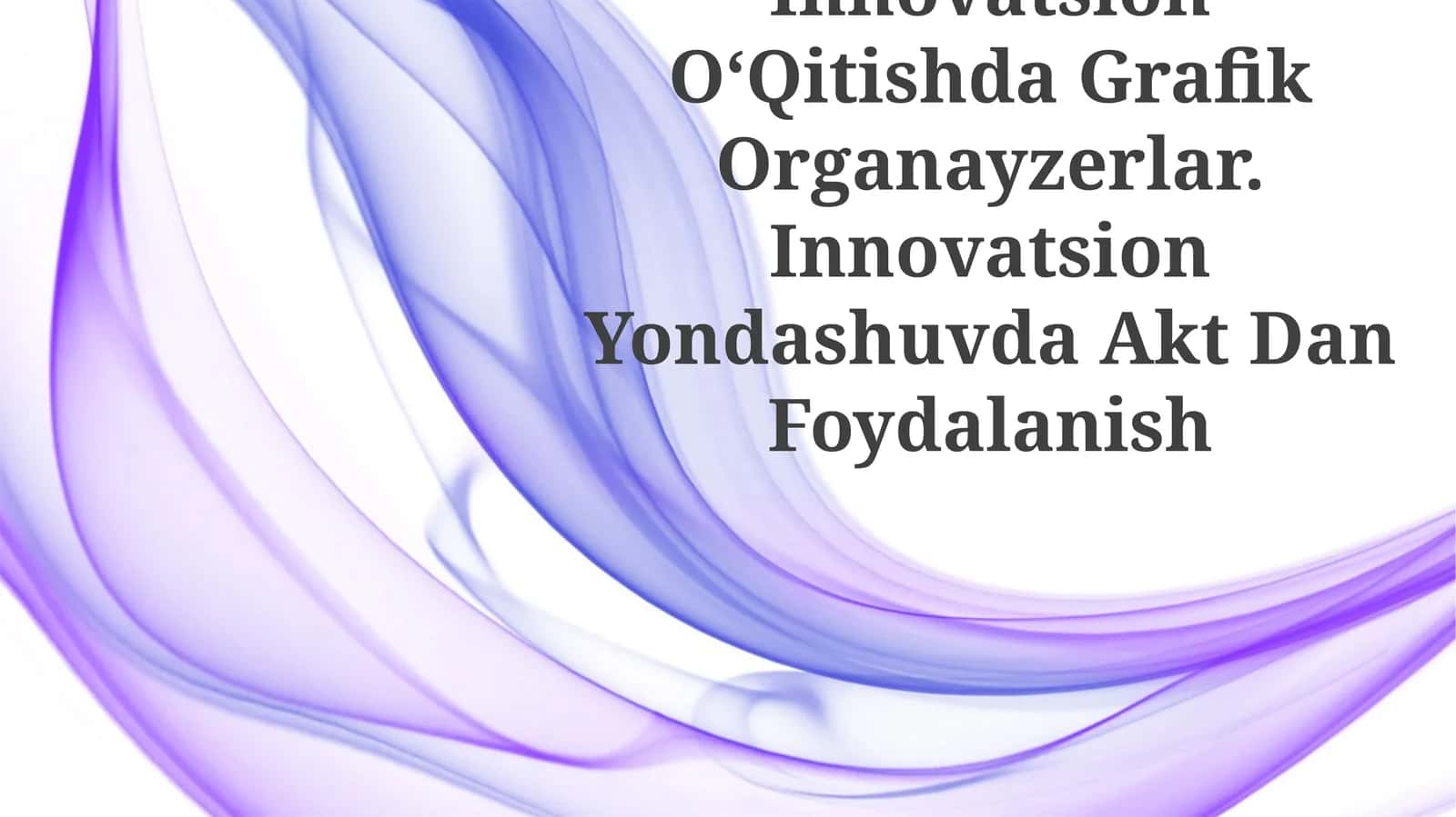 Innovatsion OʻQitishda Grafik Organayzerlar