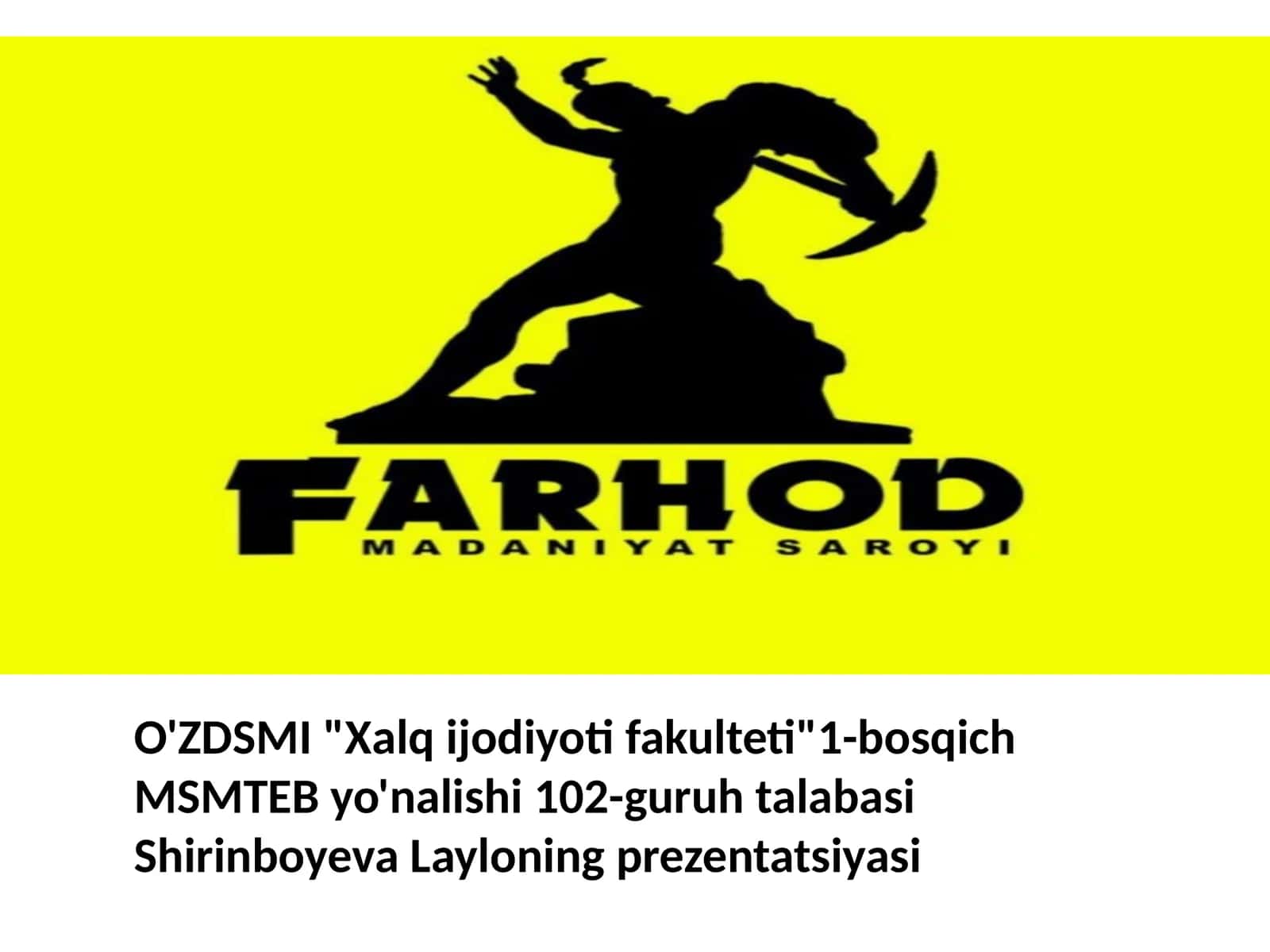 "Xalq ijodiyoti" fakulteti 1-bosqich MSMTEB yo'nalishi 102-guruh talabasi Shirinboyeva Layloning prezentatsiyasi