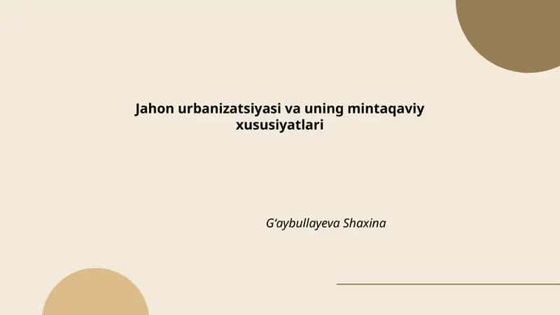 Jahon urbanizatsiyasi va uning mintaqaviy xususiyatlari