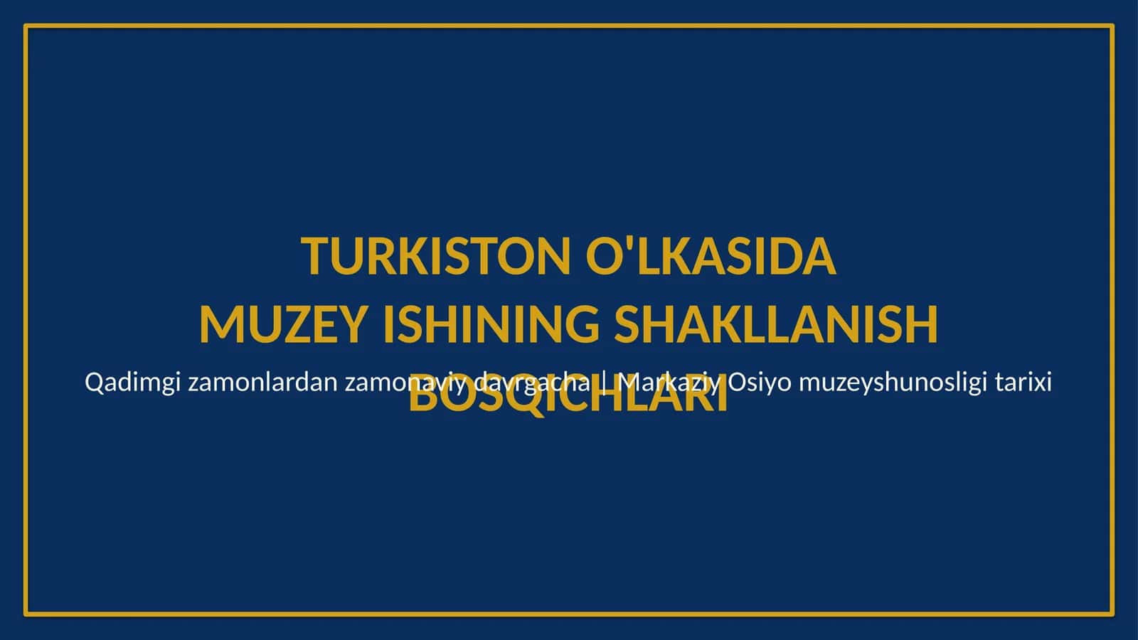 Turkiston o'lkasida muzey ishining shakllanish bosqichlari