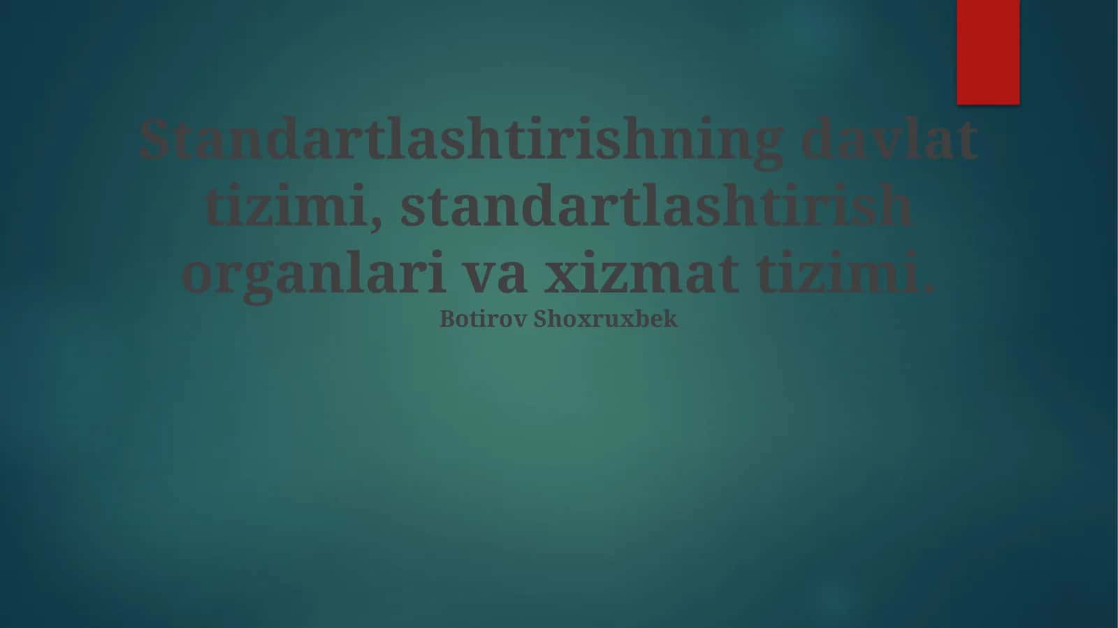 Standartlashtirishning davlat tizimi, standartlashtirish organlari va xizmat tizimi