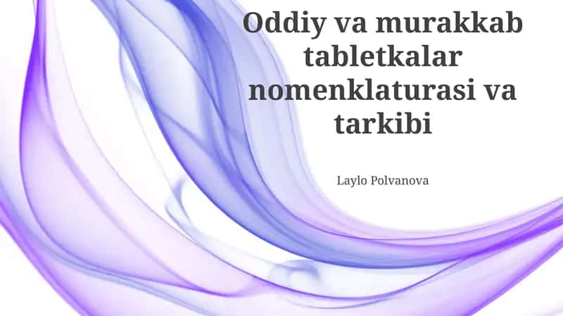 Oddiy va murakkab tabletkalar nomenklaturasi va tarkibi