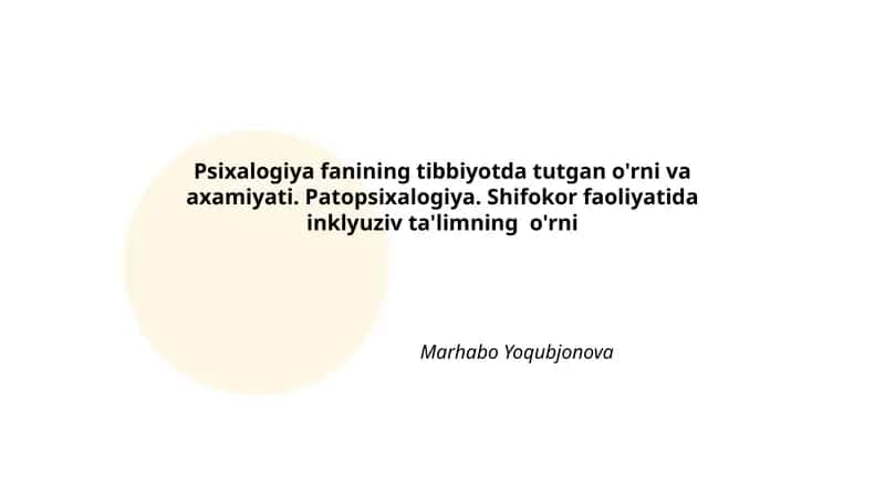 Psixalogiya fanining tibbiyotda tutgan o'rni va axamiyati. Patopsixalogiya. Shifokor faoliyatida inklyuziv ta'limning o'rni