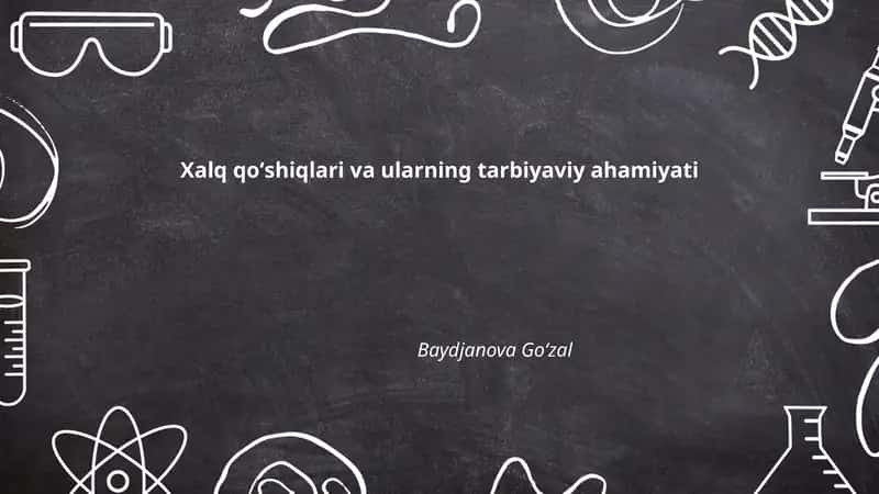 Xalq qoʻshiqlari va ularning tarbiyaviy ahamiyati