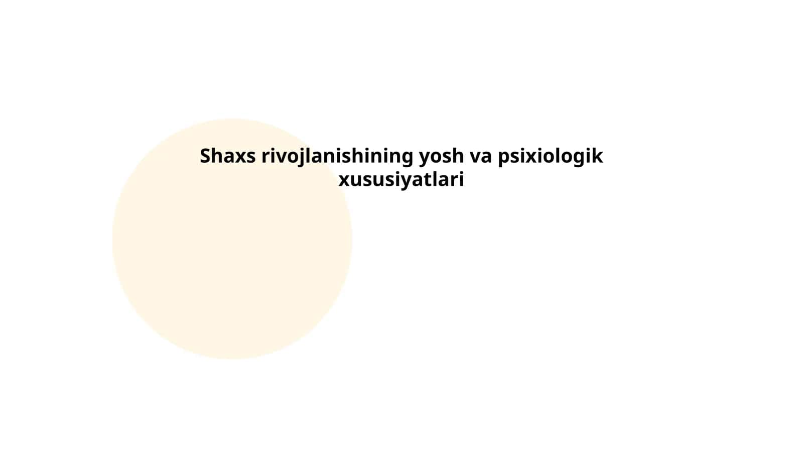 Shaxs rivojlanishining yosh va psixiologik xususiyatlari