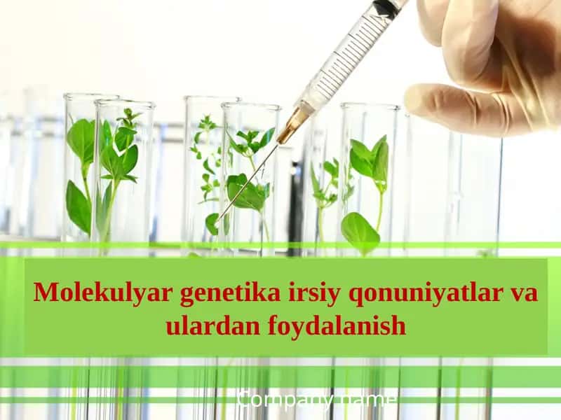 Molekulyar genetika irsiy qonuniyatlar va ulardan foydalanish
