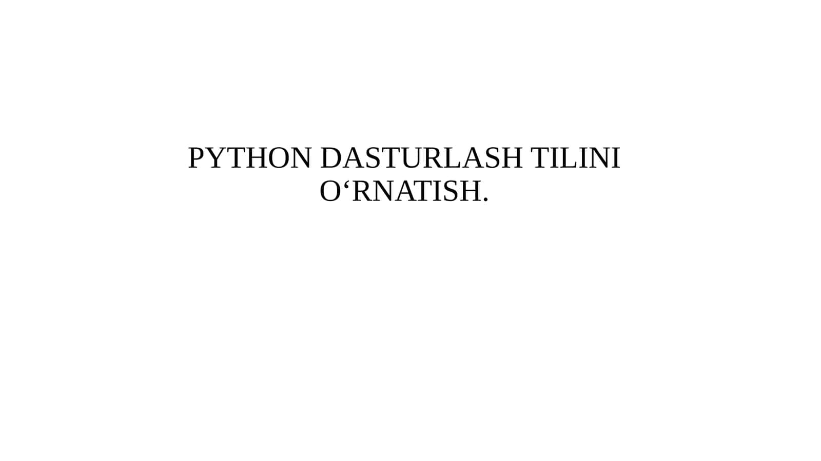 PYTHON DASTURLASH TILINI O‘RNATISH