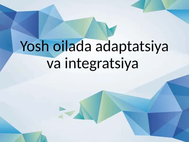 Yosh oila adaptatsiyasi va integratsiyasi