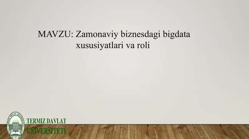 Zamonaviy biznesdagi big data xususiyatlari va roli