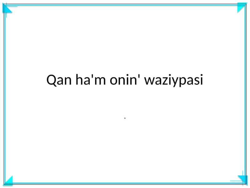 Qan ha'm onin' waziypasi