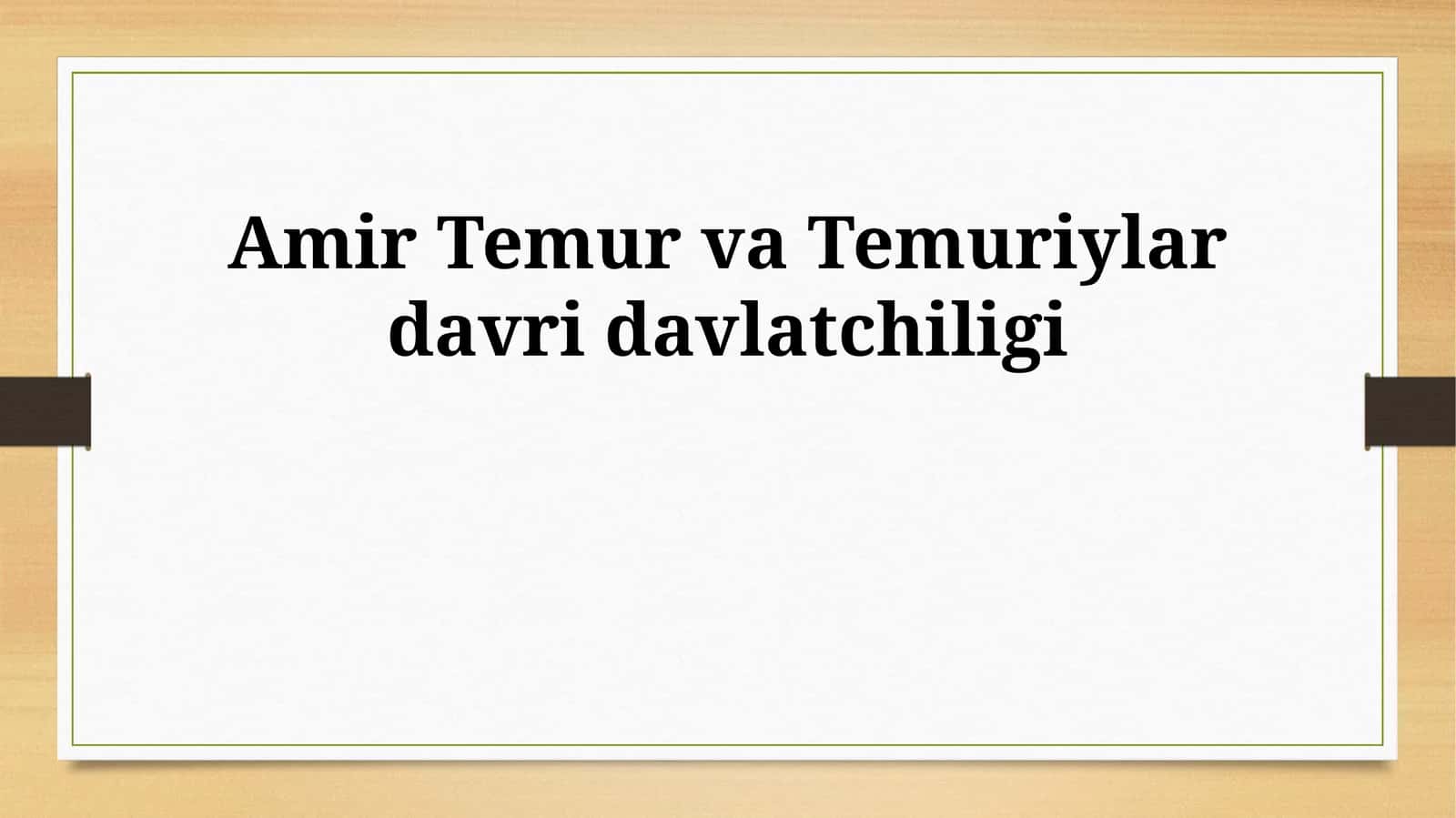Amir Temur va Temuriylar davri davlatchiligi