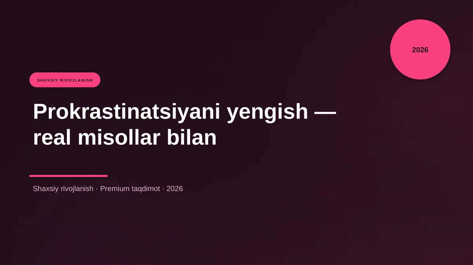 Prokrastinatsiyani yengish — real misollar bilan