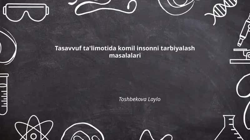 Tasavvuf ta'limotida komil insonni tarbiyalash masalalari