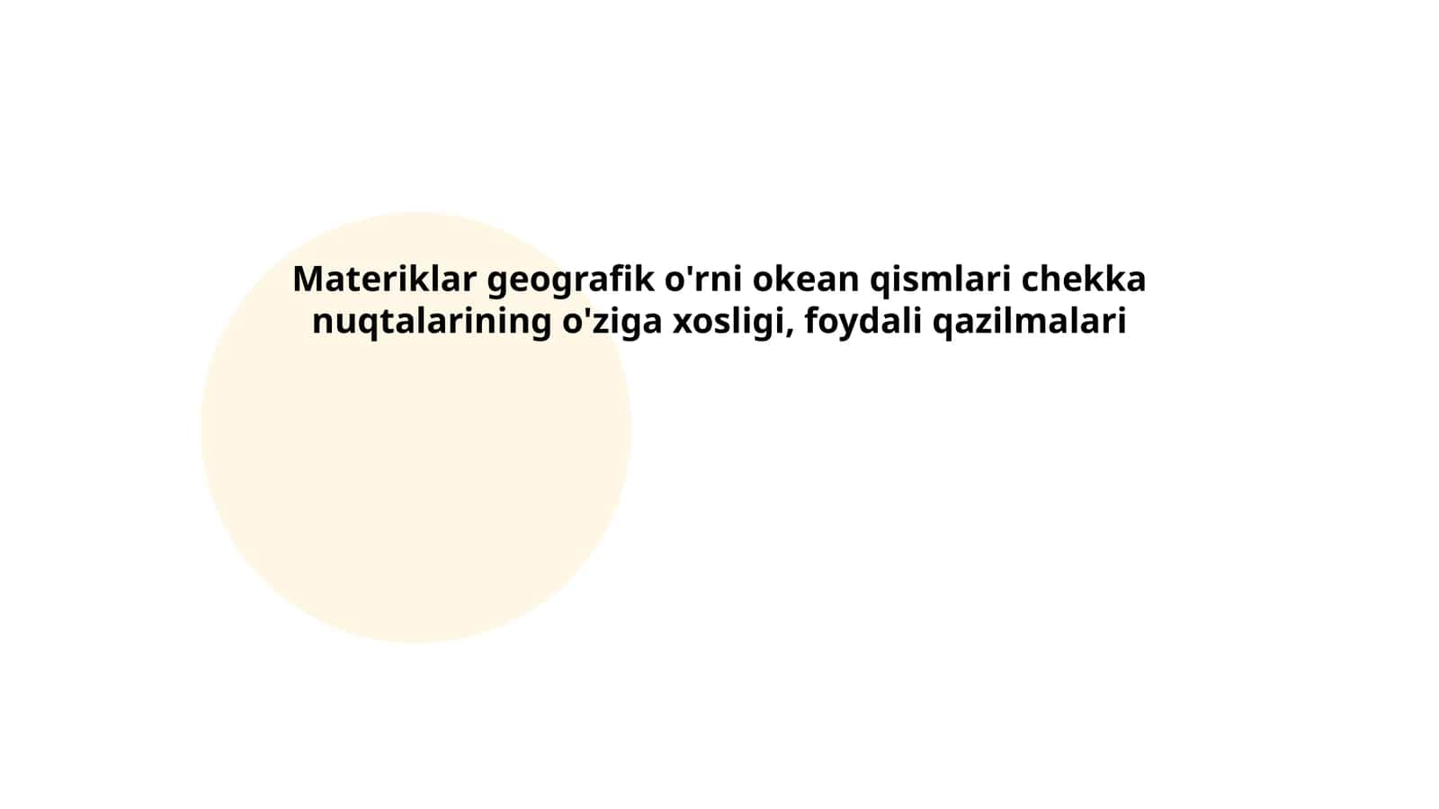 Materiklar geografik o'rni okean qismlari chekka nuqtalarining o'ziga xosligi, foydali qazilmalari