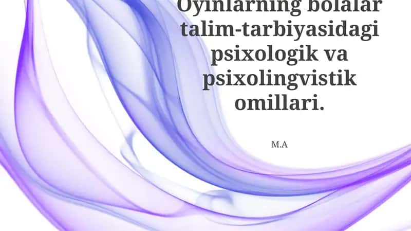 O'yinlarning bolalar talim-tarbiyasidagi psixologik va psixolingvistik omillari