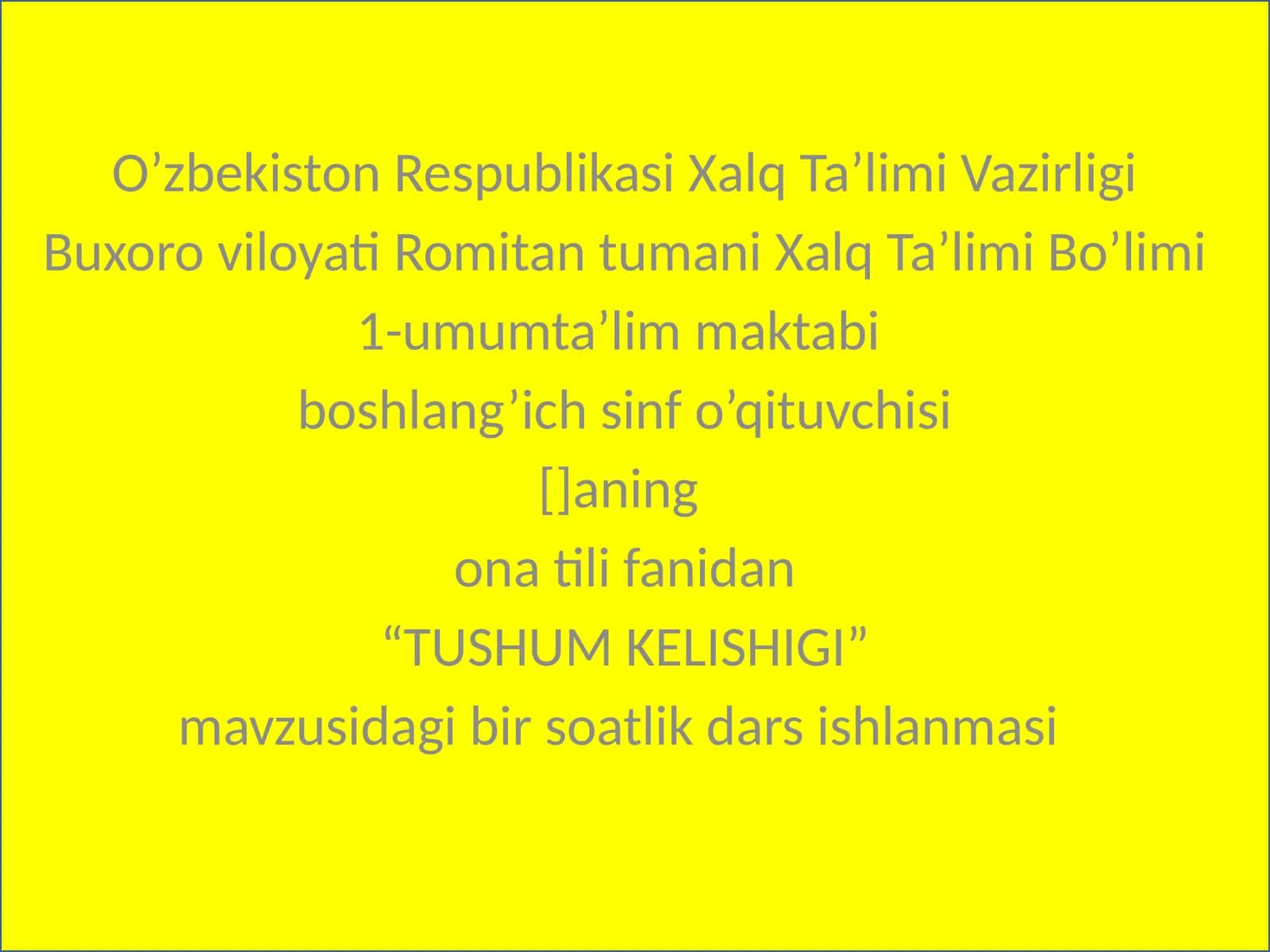 “TUSHUM KELISHIGI” mavzusidagi bir soatlik dars ishlanmasi