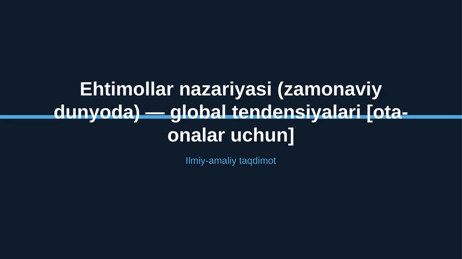 Ehtimollar nazariyasi (zamonaviy dunyoda) — global tendensiyalari [ota-onalar uchun]