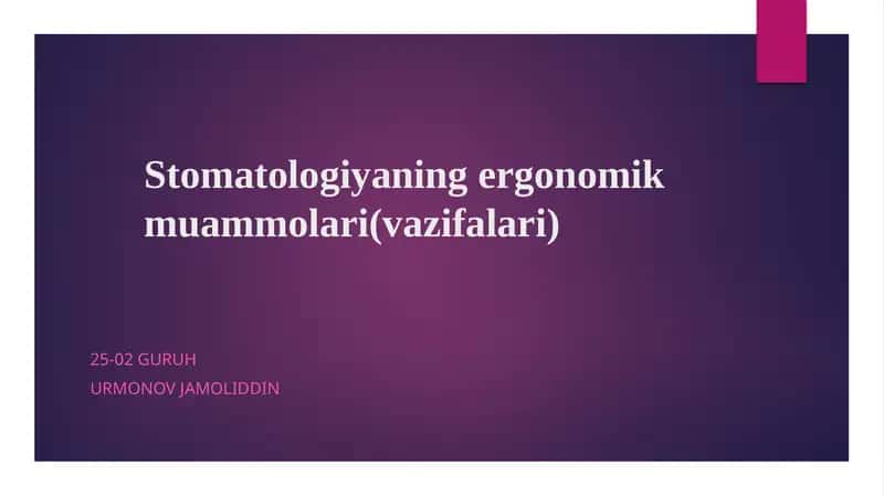 Stomatologiyaning ergonomik muammolari(vazifalari)