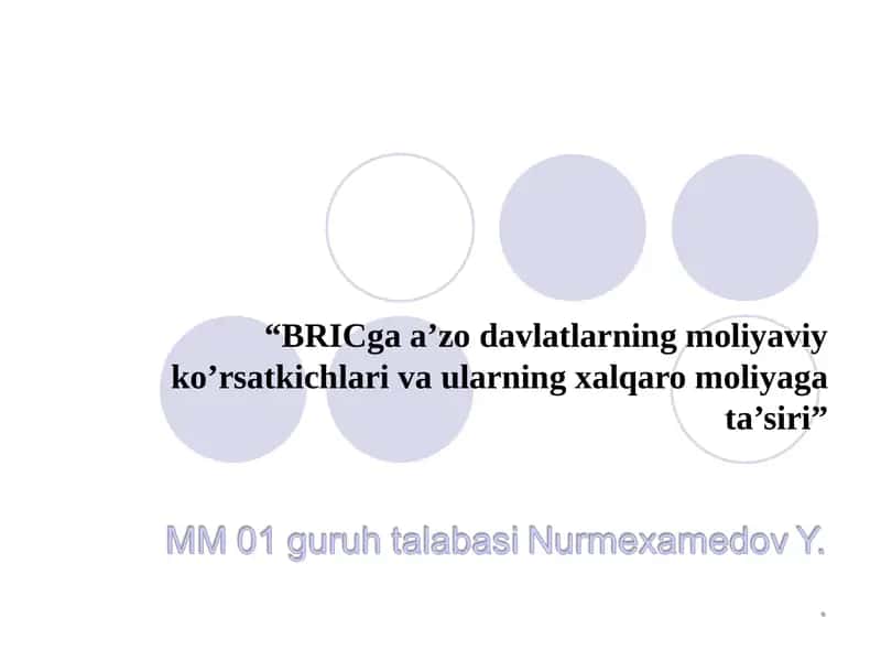 BRICga a’zo davlatlarning moliyaviy ko’rsatkichlari va ularning xalqaro moliyaga ta’siri
