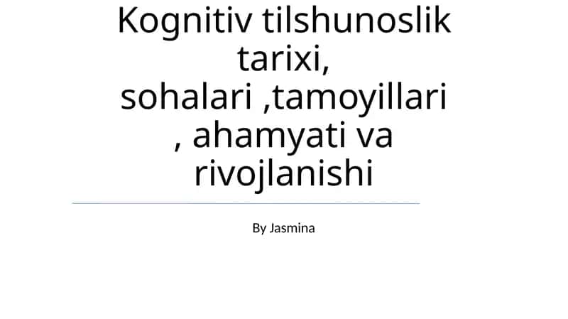 Kognitiv tilshunoslik tarixi, sohalari, tamoyillari, ahamyati va rivojlanishi