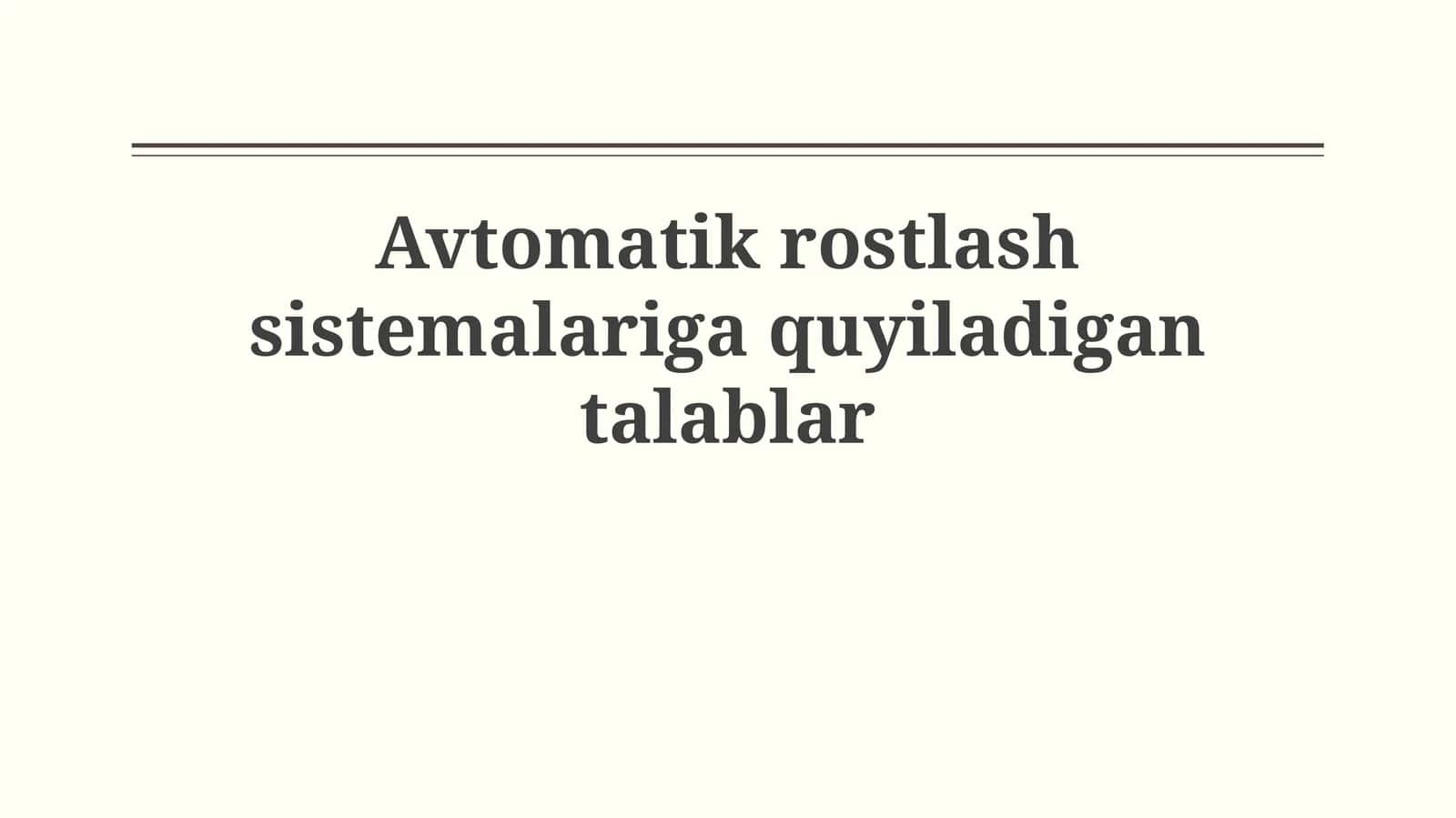 Avtomatik rostlash sistemalariga quyiladigantalablar