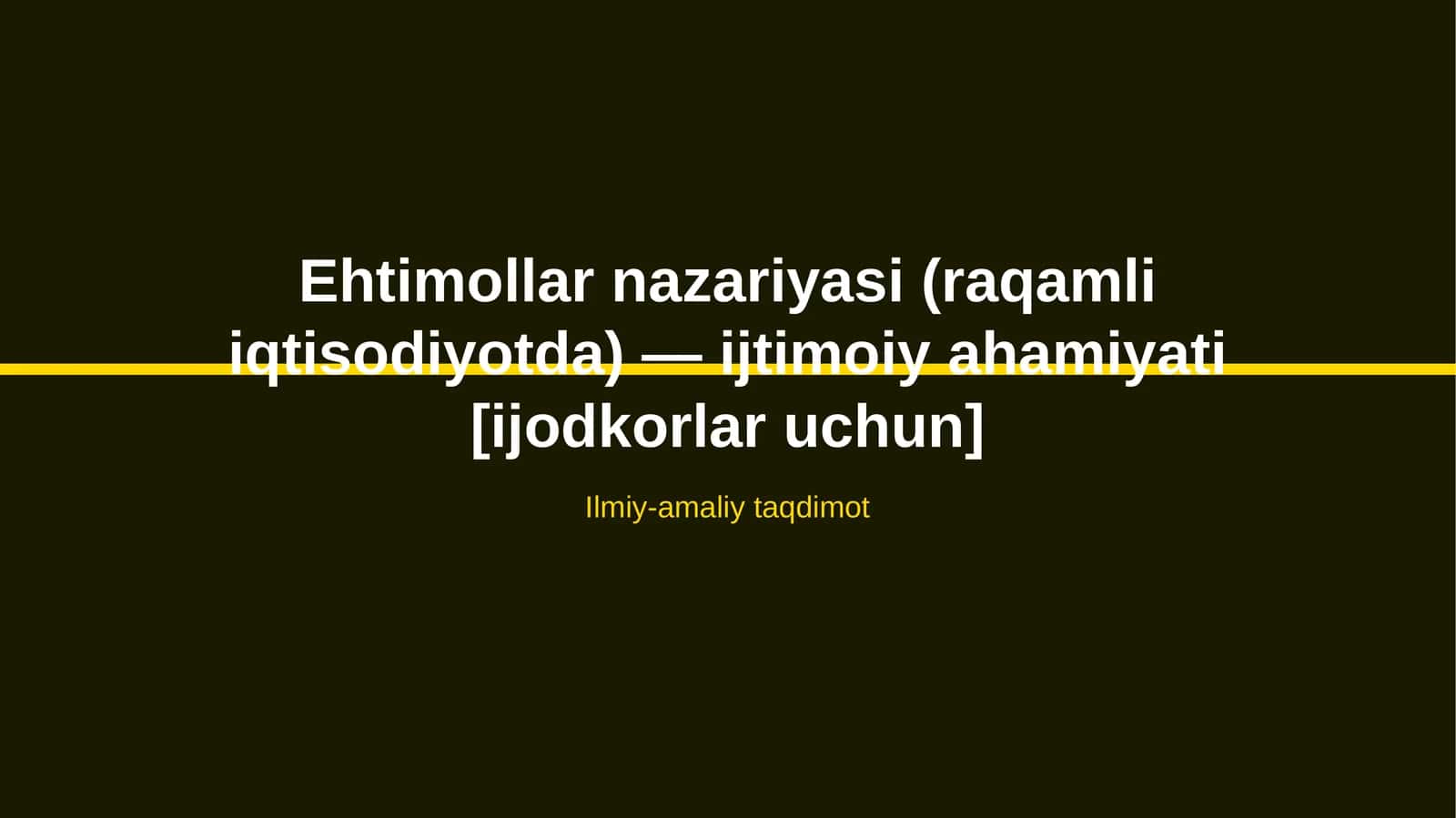 Ehtimollar nazariyasi (raqamli iqtisodiyotda) - ijtimoiy ahamiyati [ijodkorlar uchun]