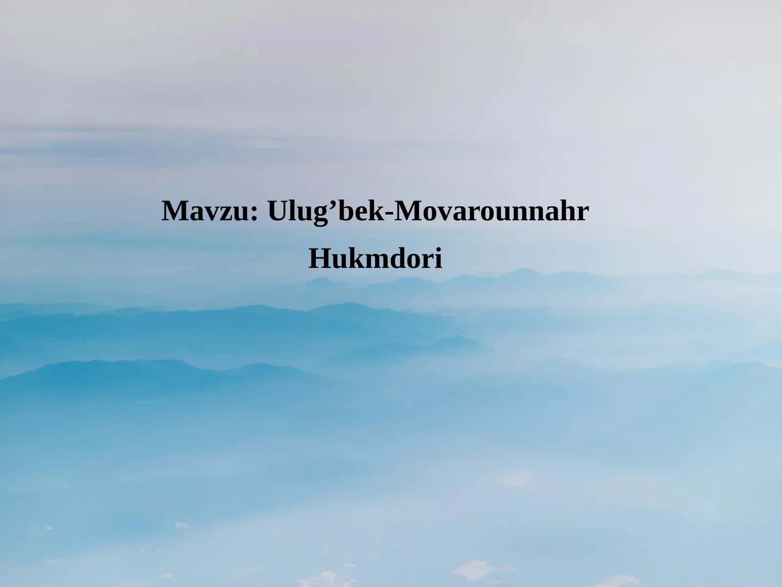 Ulug’bek-Movarounnahr  Hukmdori