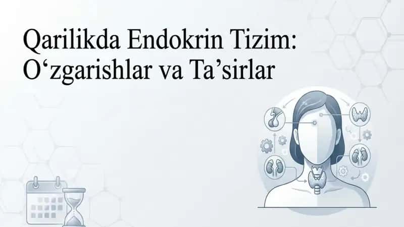 Qarilikda Endokrin tizim oʻzgarishlar va taʼsirlar