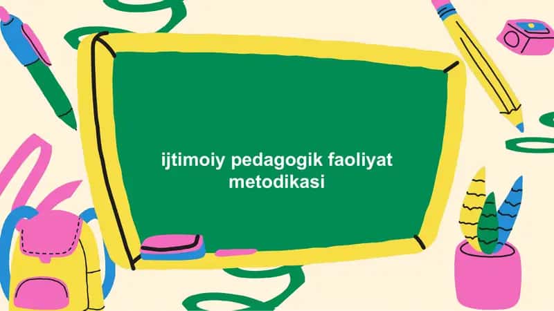 Ijtimoiy Pedagogik Faoliyat Metodikasi