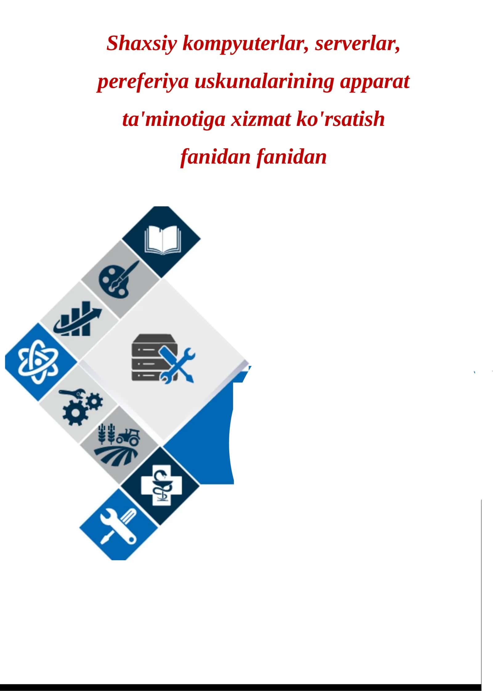 Shaxsiy kompyuterlar, serverlar, pereferiya uskunalarining apparat ta'minotiga xizmat ko'rsatish fanidan fanidan o'qitish materiallari