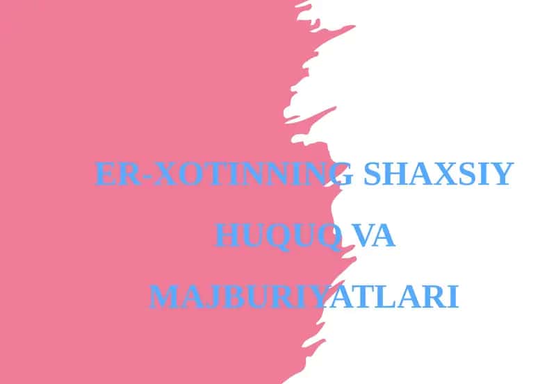 ER-XOTINNING SHAXSIY HUQUQ VA MAJBURIYATLARI
