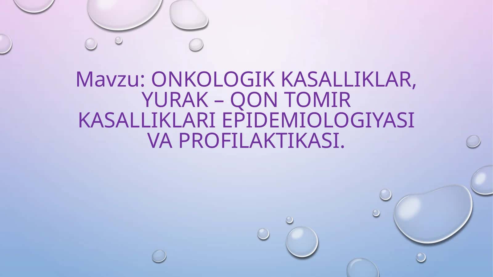 Onkologik kasalliklar, yurak – qon tomir kasalliklari epidemiologiyasi va profilaktikasi