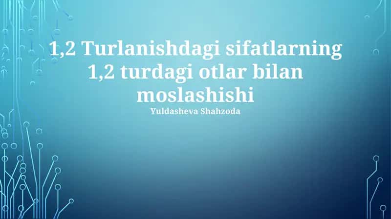 Turlanishdagi sifatlarning otlar bilan mos kelayotgani