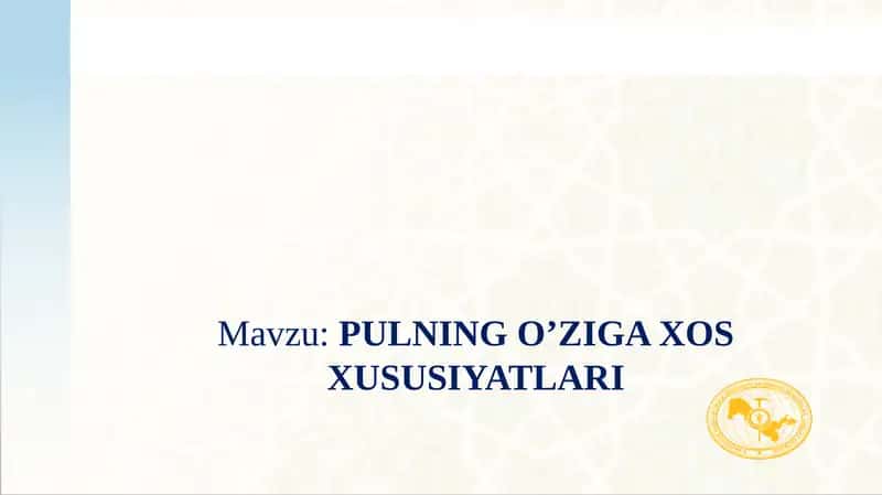 PULNING O’ZIGA XOS XUSUSIYATLARI