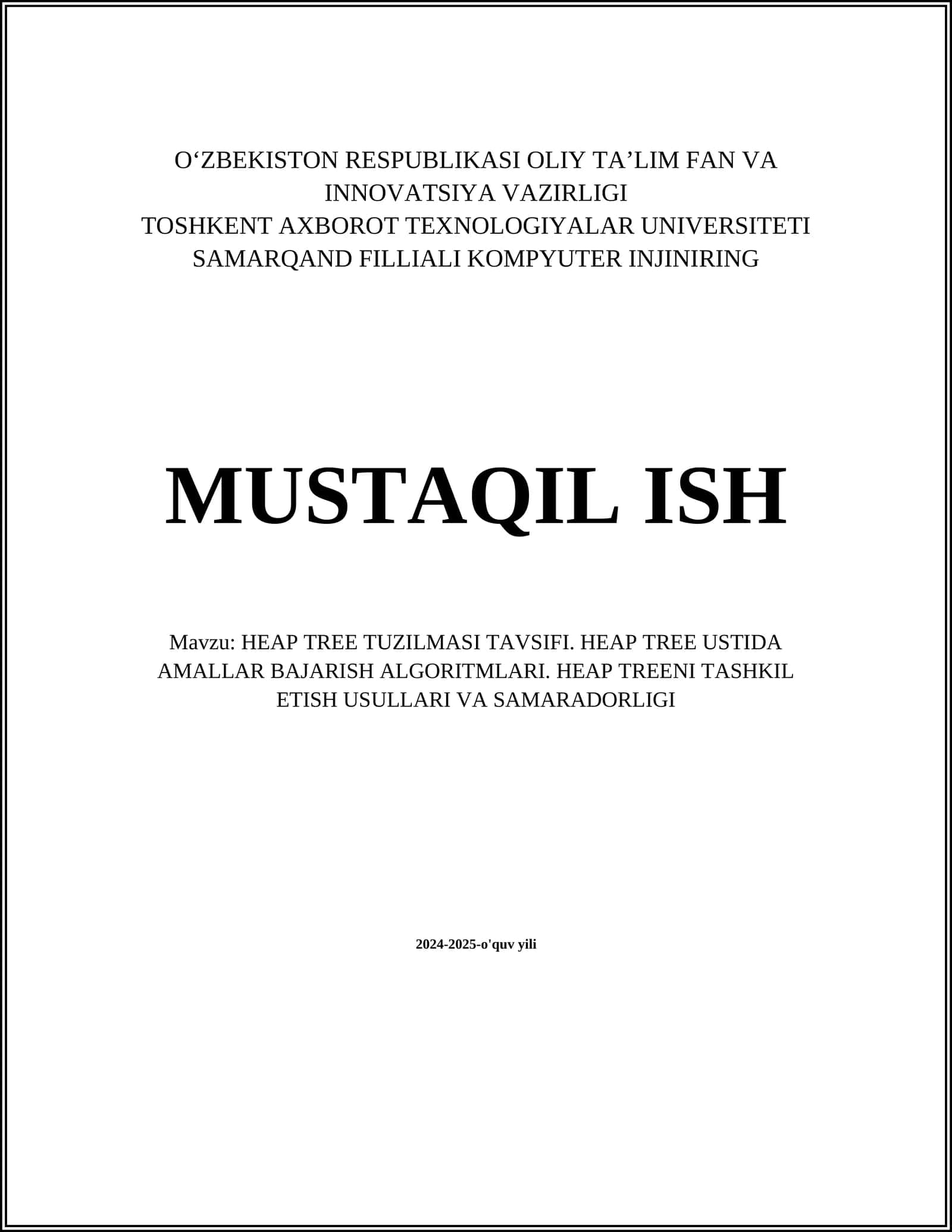 HEAP TREE TUZILMASI TAVSIFI. HEAP TREE USTIDA AMALLAR BAJARISH ALGORITMLARI. HEAP TREENI TASHKIL ETISH USULLARI VA SAMARADORLIGI