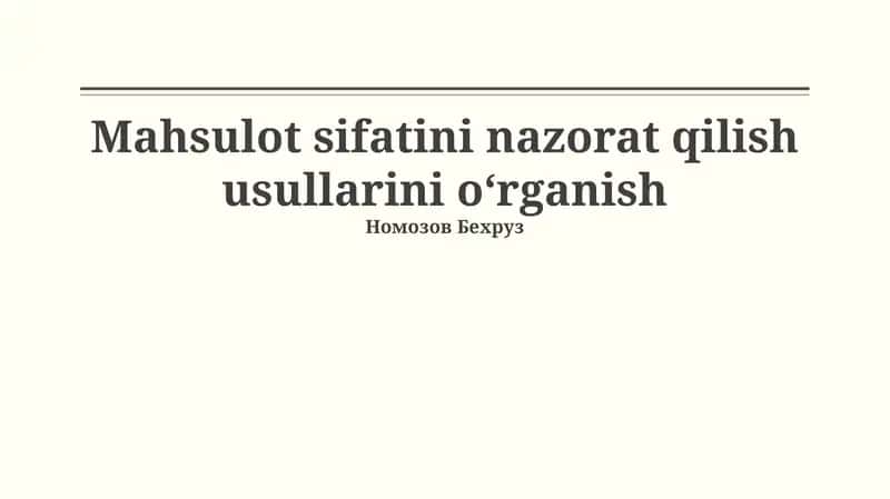 Mahsulot sifatini nazorat qilish usullarini o‘rganish
