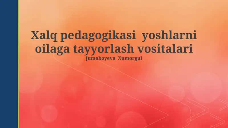 Xalq pedagogikasi yoshlarni oilaga tayyorlash vositalari