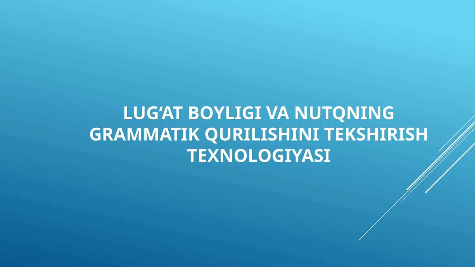 Lug‘at boyligi va nutqning grammatik qurilishini tekshirish texnologiyasi