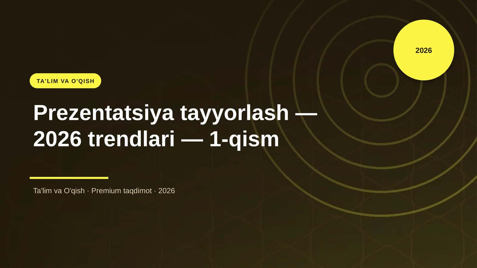 Prezentatsiya tayyorlash — 2026 trendlari — 1-qism