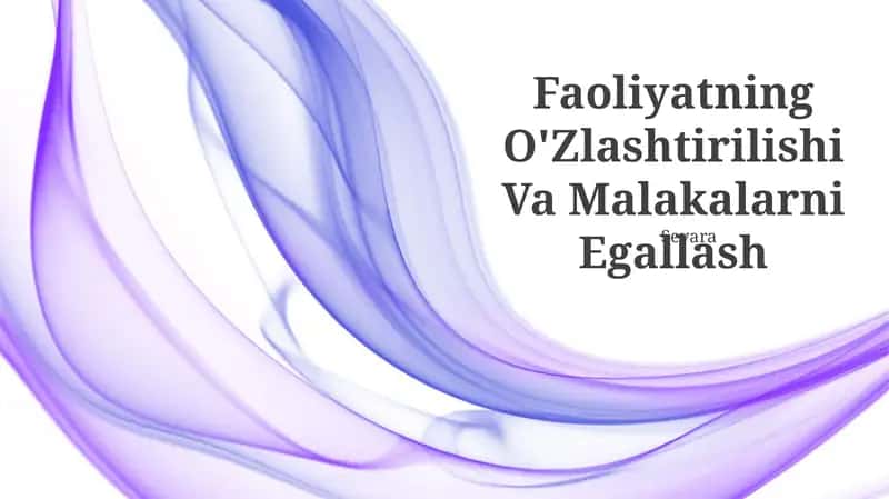 Faoliyatning O'Zlashtirilishi Va Malakalarni Egallash