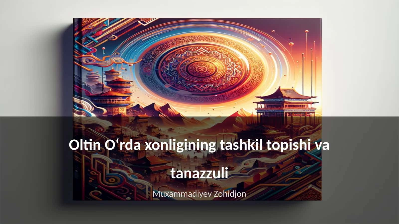 Oltin Oʻrda xonligining tashkil topishi va tanazzuli
