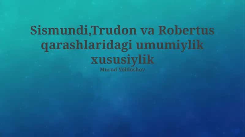 Sismondi, Trudon va Robertus: Umumiy Jihatlar va Farqlar